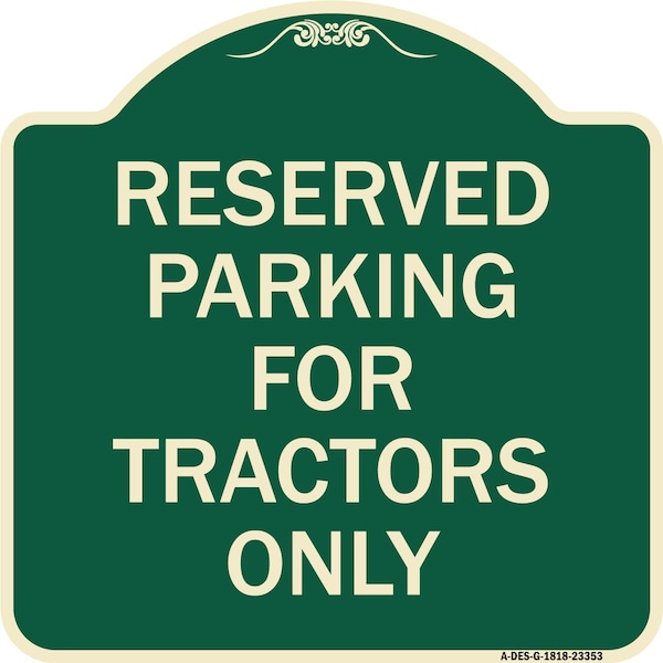 Signmission Parking Space Reserved Parking Reserved for Tractors Heavy-Gauge Alum Sign, 18" x 18", G-1818-23353 A-DES-G-1818-23353 - main
